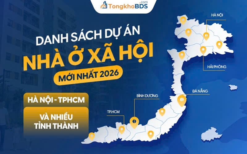 Danh Sách Dự Án Nhà Ở Xã Hội Mới Nhất Tháng 8/ 2026